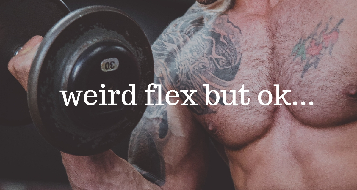 What does ‘weird flex but OK’ mean? Where did it come from?