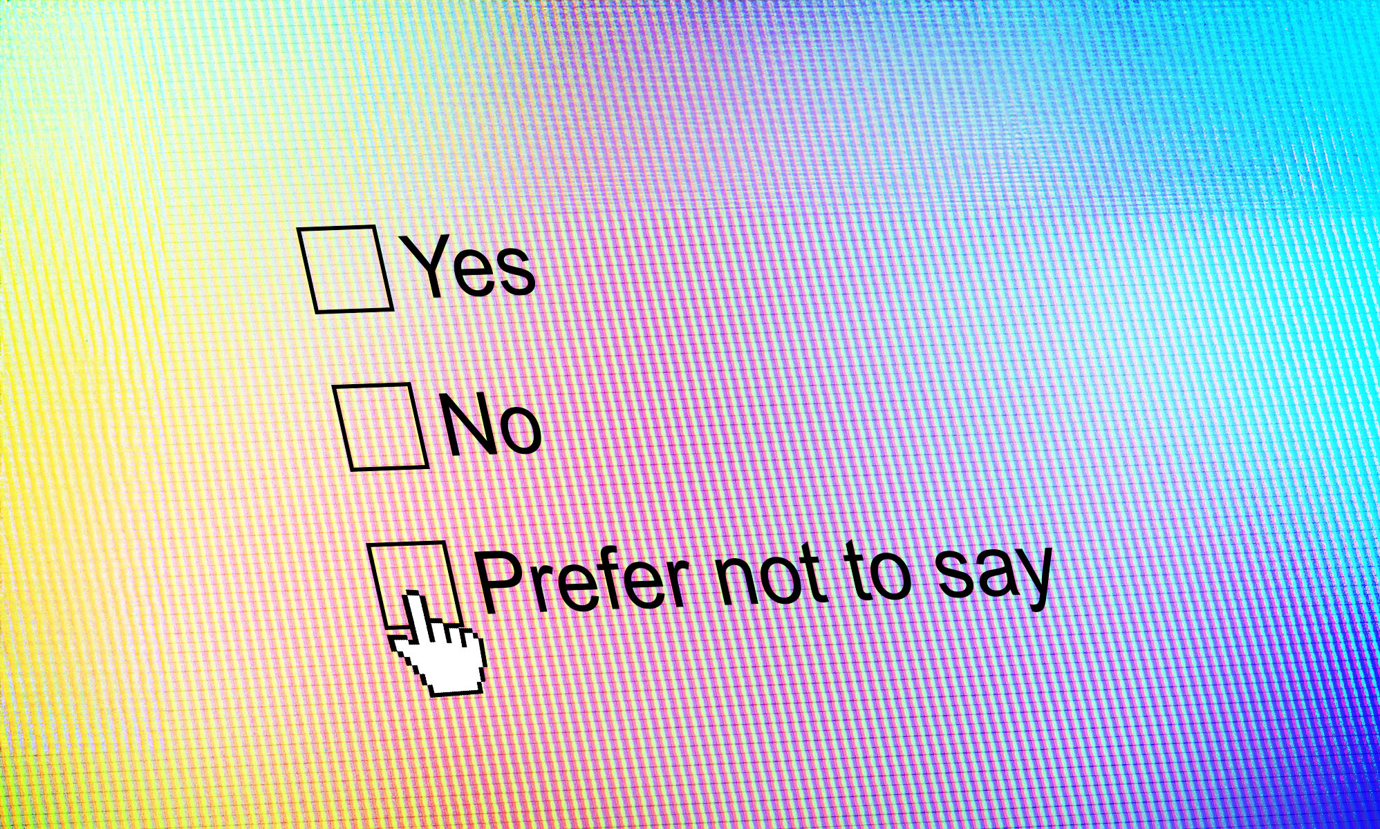 Should you ever choose ‘Prefer Not to Say’ on a question form?