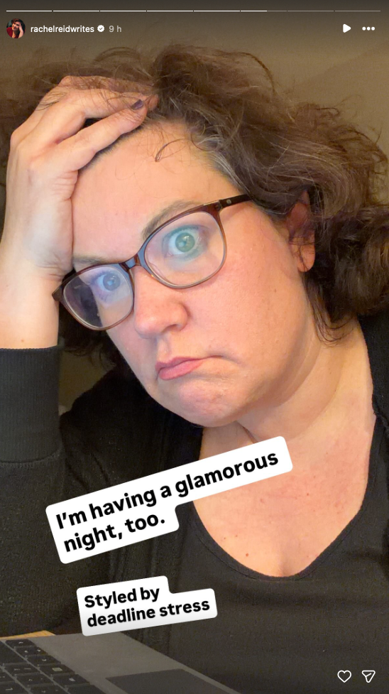 Rachel Reid isnta post selfie with the text “I’m having a glamorous night, too. Styled by deadline stress&quot;